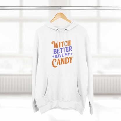 Witch Better Have My Candy - Hoodie