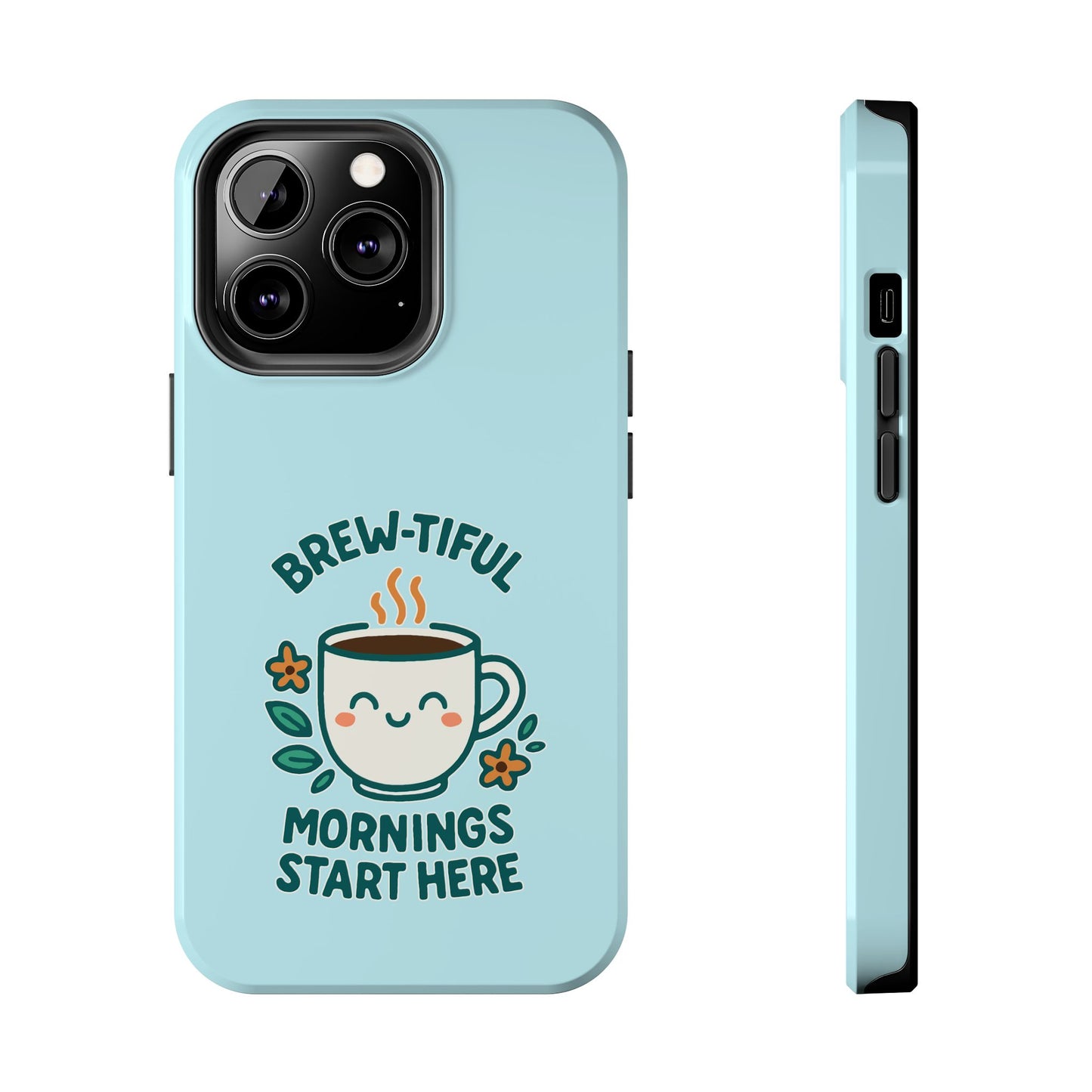 Brew-tiful Mornings Start Here - Phone Case