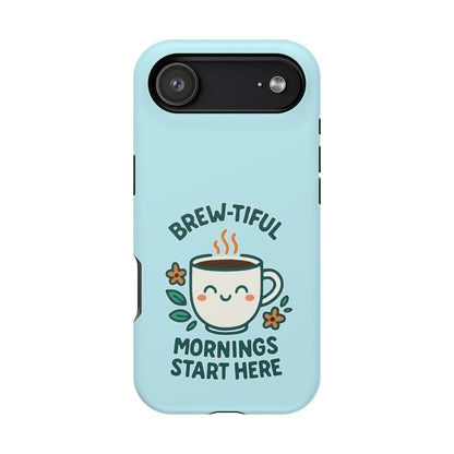Brew-tiful Mornings Start Here - Magnetic Phone Case