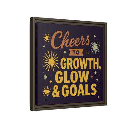 Cheers to Growth, Glow & Goals - Framed Canvas