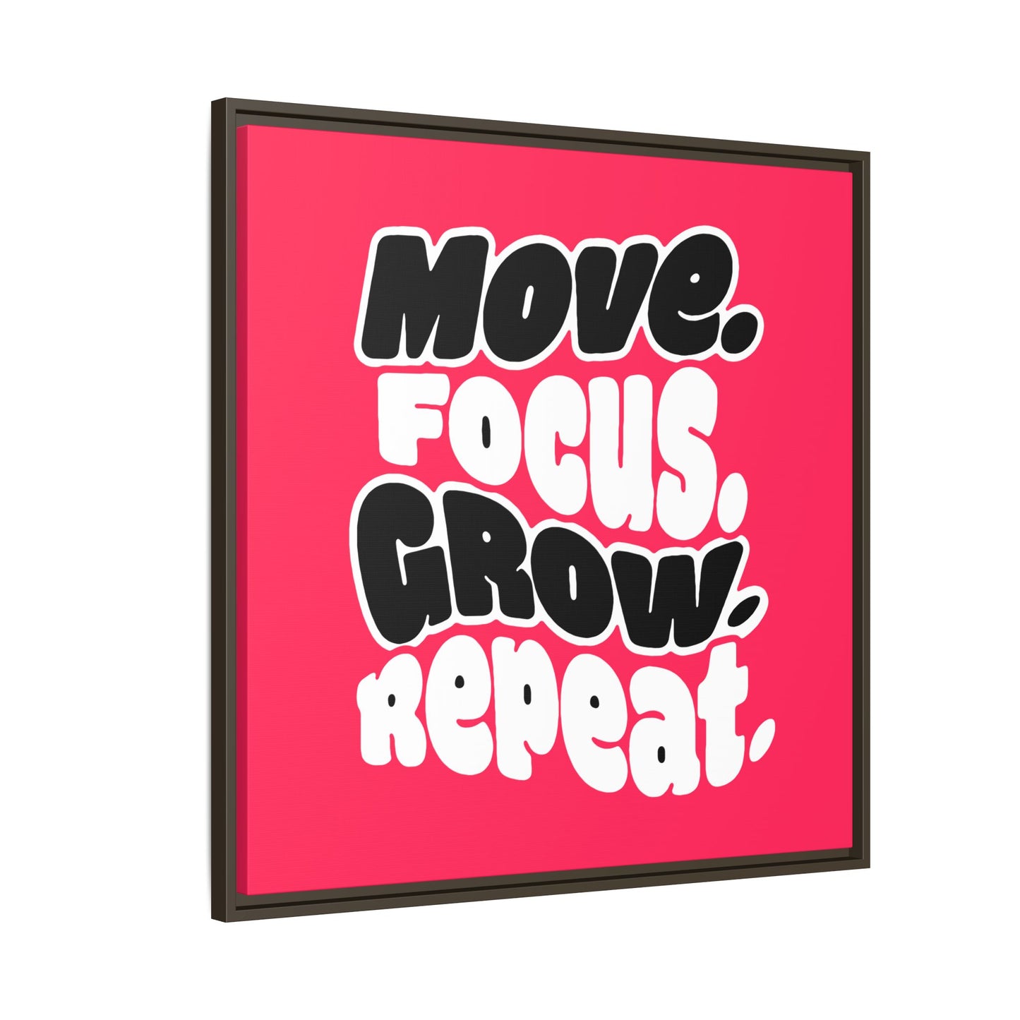 Move. Focus. Grow. Repeat. - Framed Canvas