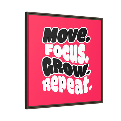 Move. Focus. Grow. Repeat. - Framed Canvas