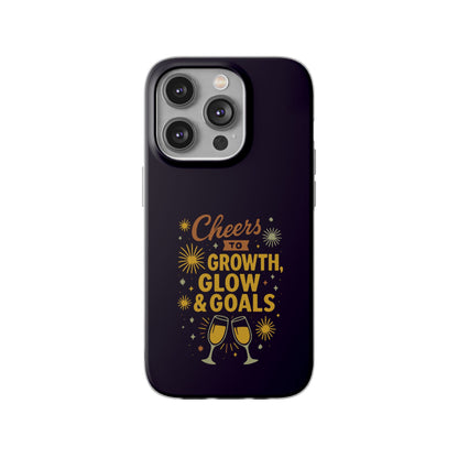 Cheers to Growth, Glow & Goals - Flexi Phone Case