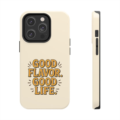 Good Flavor. Good Life. - Phone Case