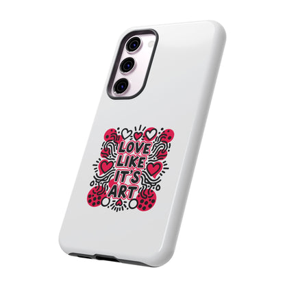 Love Like It's Art - Tough Phone Case