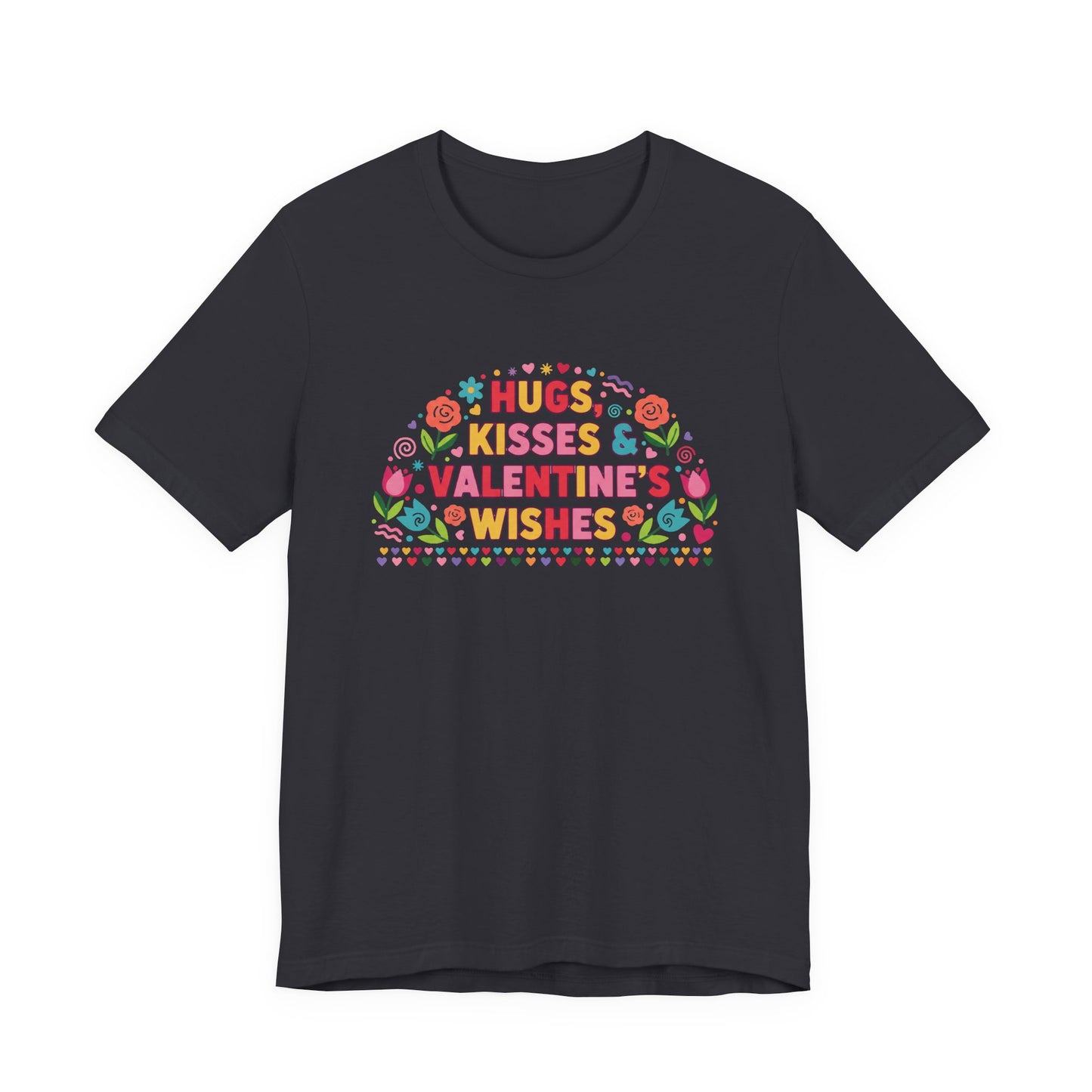 Hugs, Kisses & Valentine's Wishes - T-Shirt