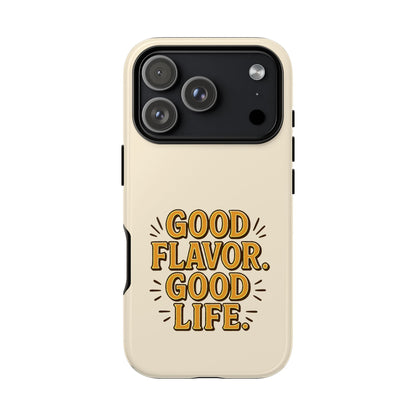 Good Flavor. Good Life. - Tough Phone Case