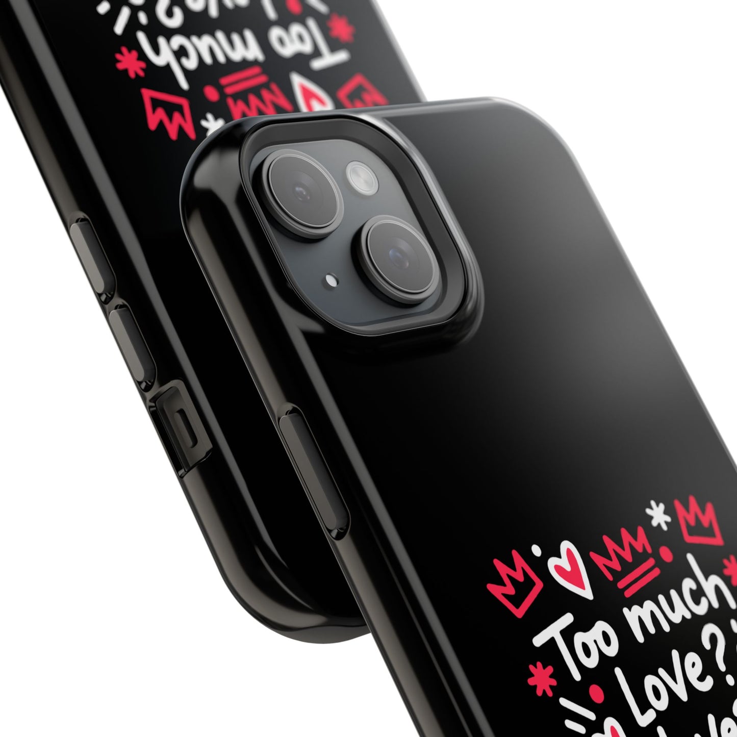 Too Much Love? Never Enough - Magnetic Phone Case