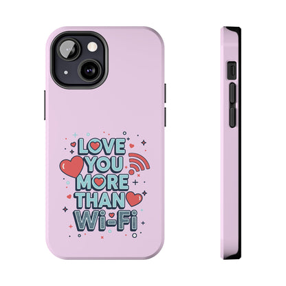 Love You More Than Wi‑Fi - Phone Case