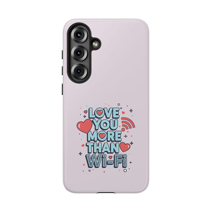 Love You More Than Wi‑Fi - Tough Phone Case