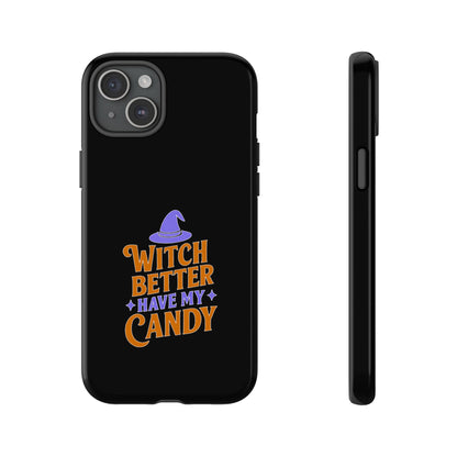 Witchy Phone Case, Tough Cases, Halloween Gift, Cute Case, Fun Design, Witch Better Have My Candy