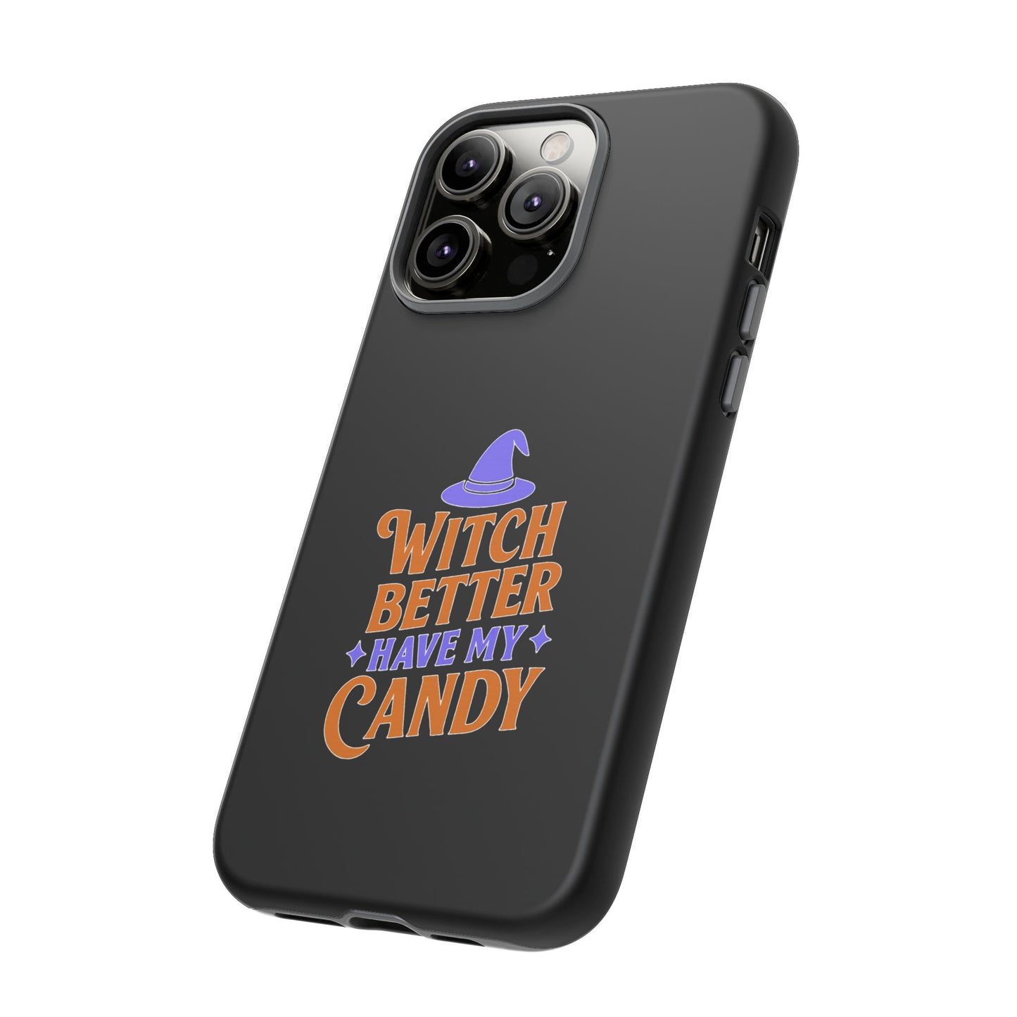 Witchy Phone Case, Tough Cases, Halloween Gift, Cute Case, Fun Design, Witch Better Have My Candy