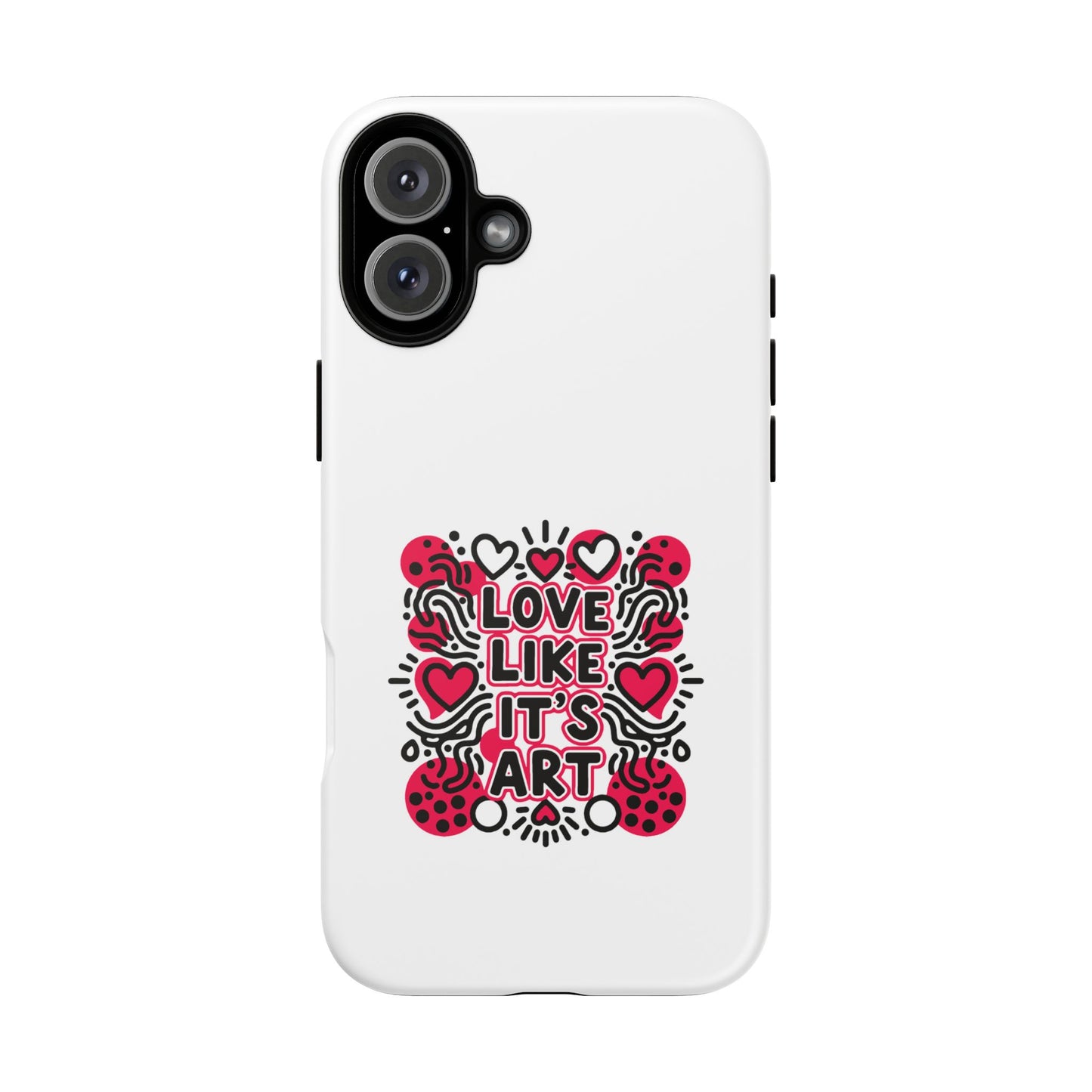 Love Like It's Art - Tough Phone Case