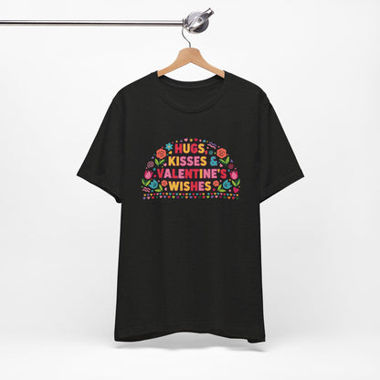 Hugs, Kisses & Valentine’s Wishes - T-Shirt