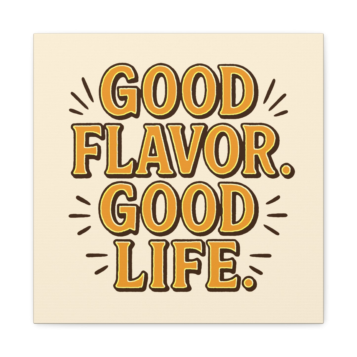 Good Flavor. Good Life. - Canvas