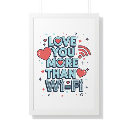 Love You More Than Wi-Fi - Framed Poster