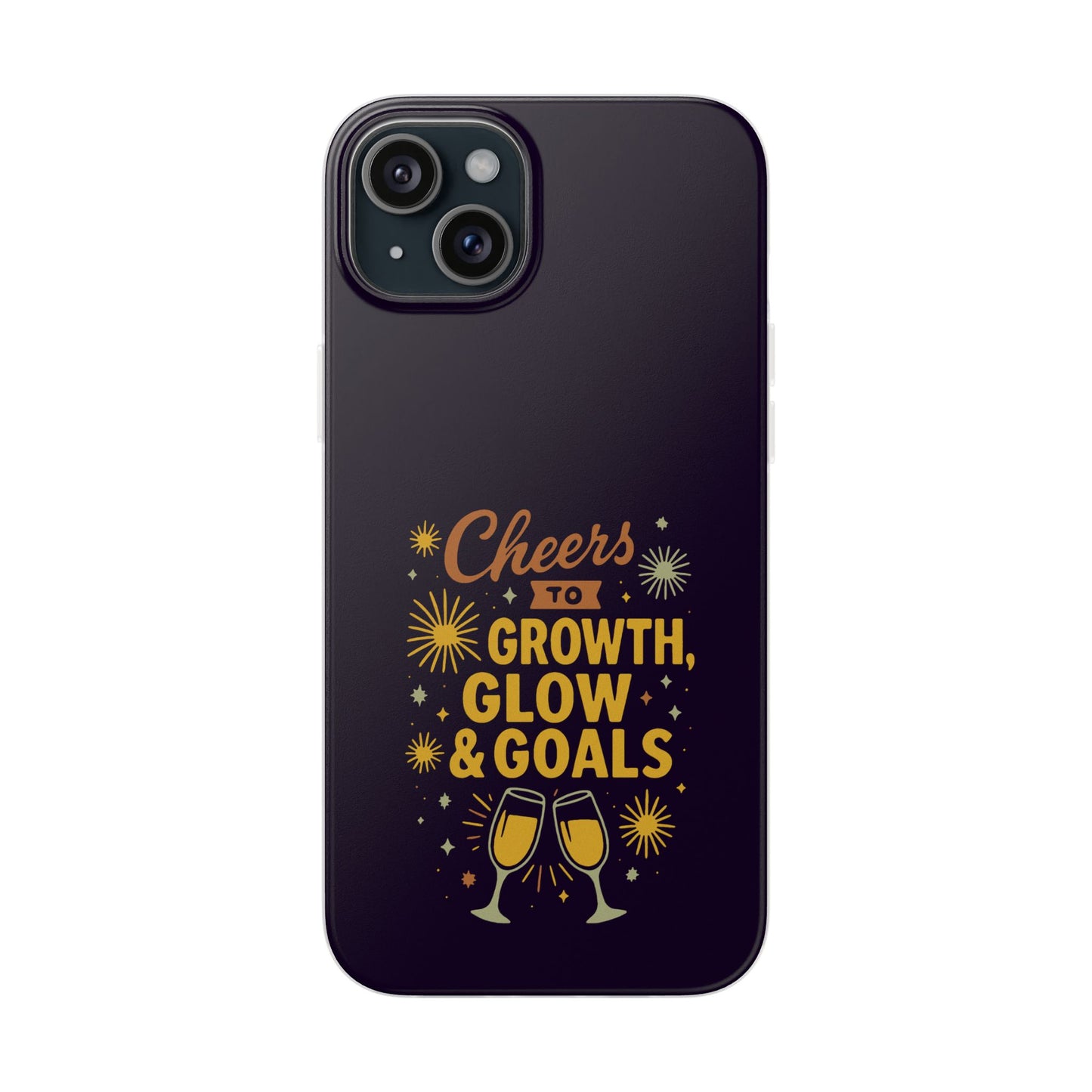 Cheers to Growth, Glow & Goals - Flexi Phone Case