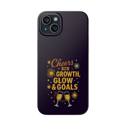 Cheers to Growth, Glow & Goals - Flexi Phone Case