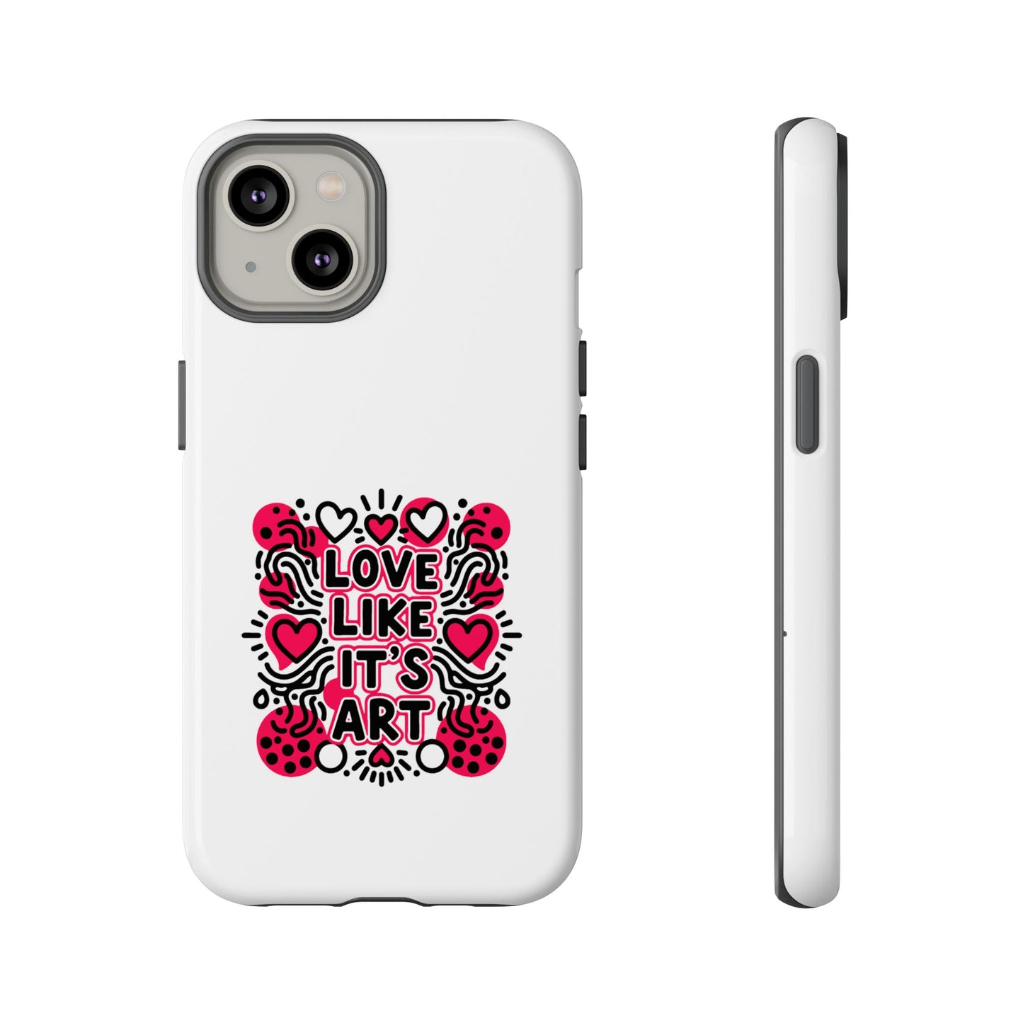 Love Like It's Art - Tough Phone Case