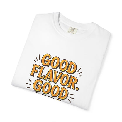 Good Flavor. Good Life. - T-Shirt