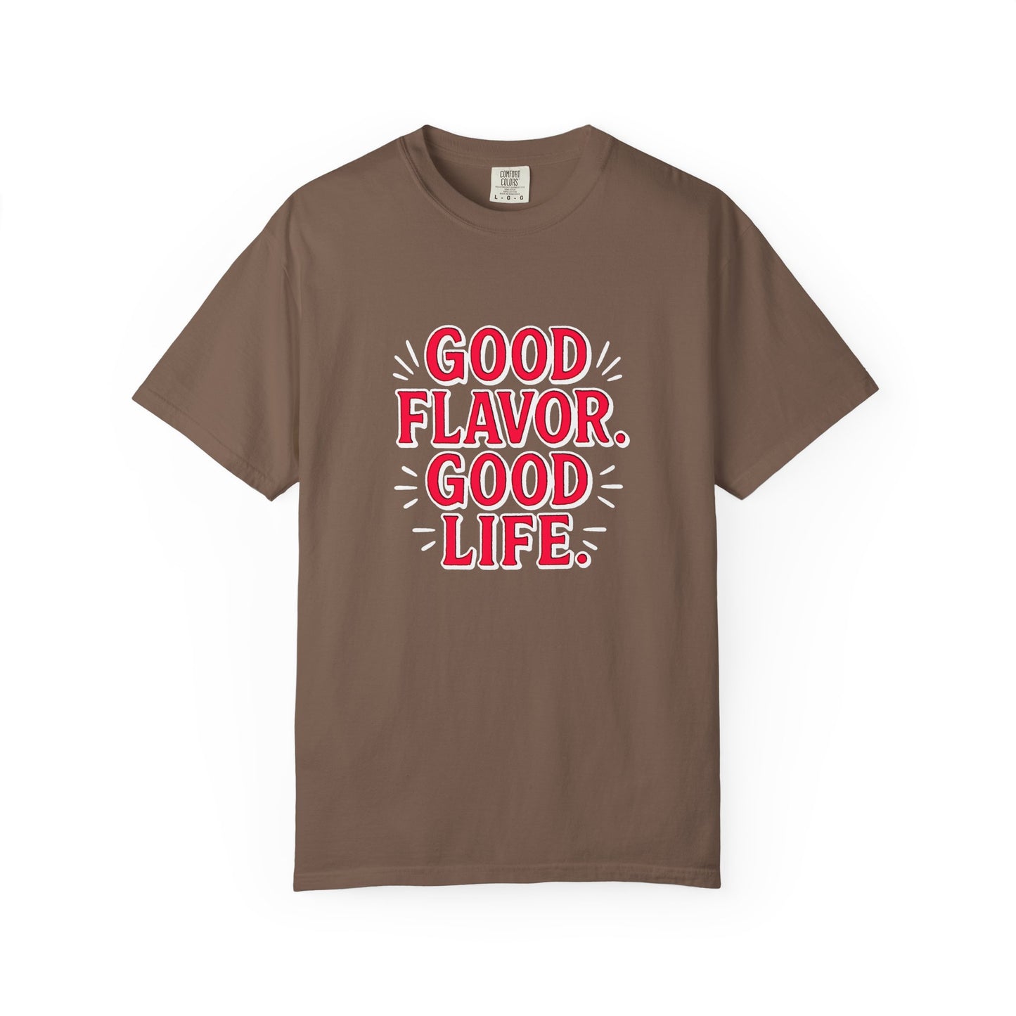 Good Flavor. Good Life. - T-Shirt