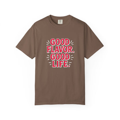 Good Flavor. Good Life. - T-Shirt