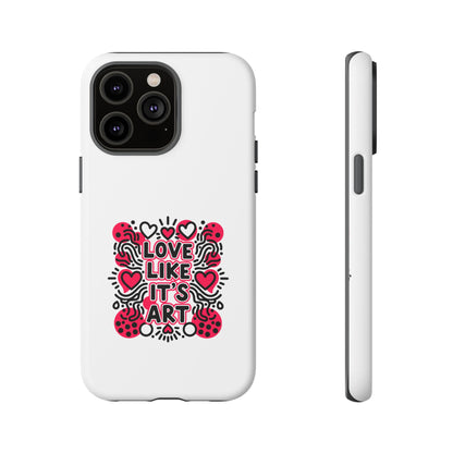 Love Like It's Art - Tough Phone Case