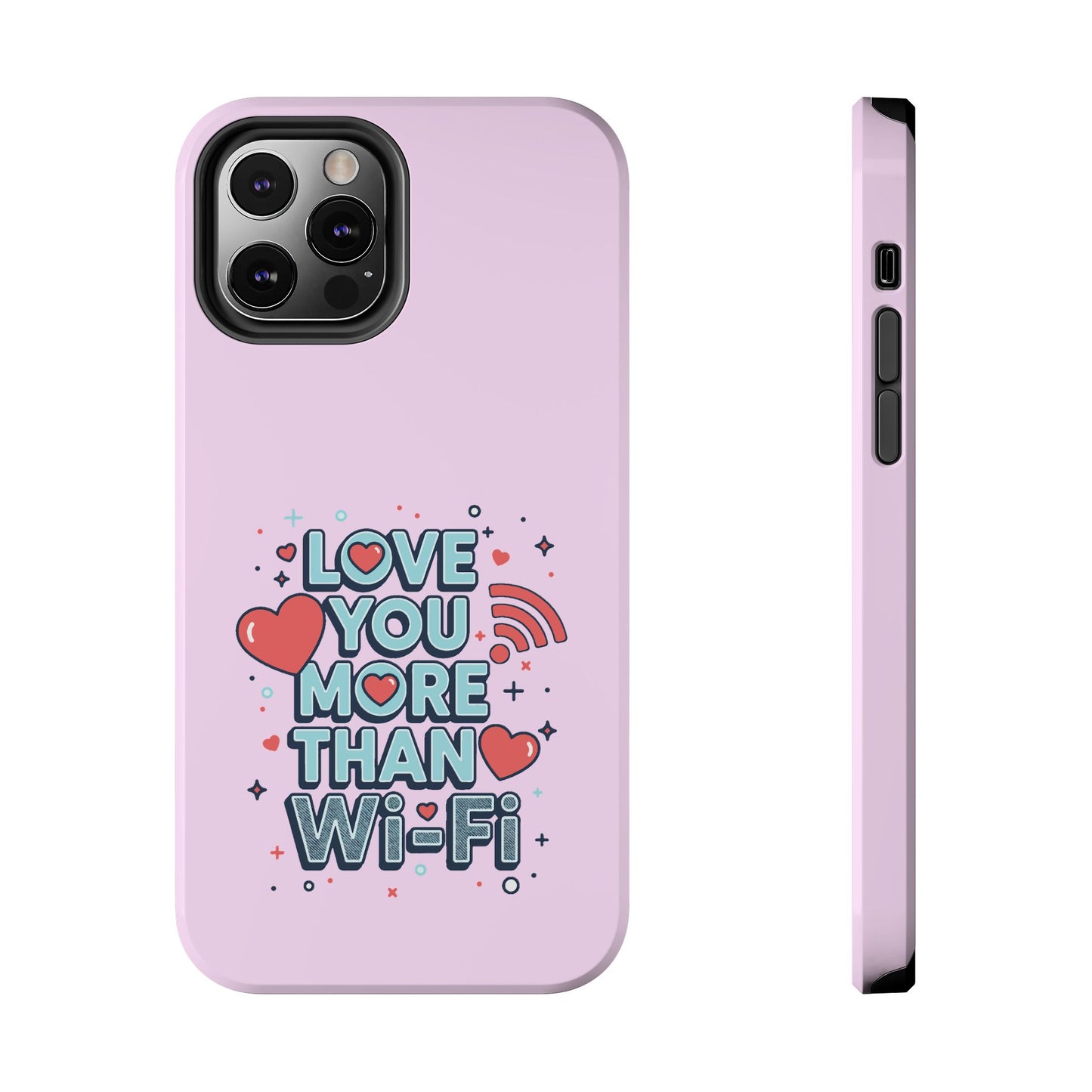 Love You More Than Wi‑Fi - Phone Case