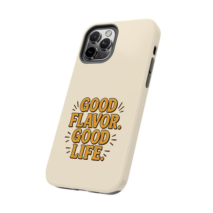 Good Flavor. Good Life. - Phone Case