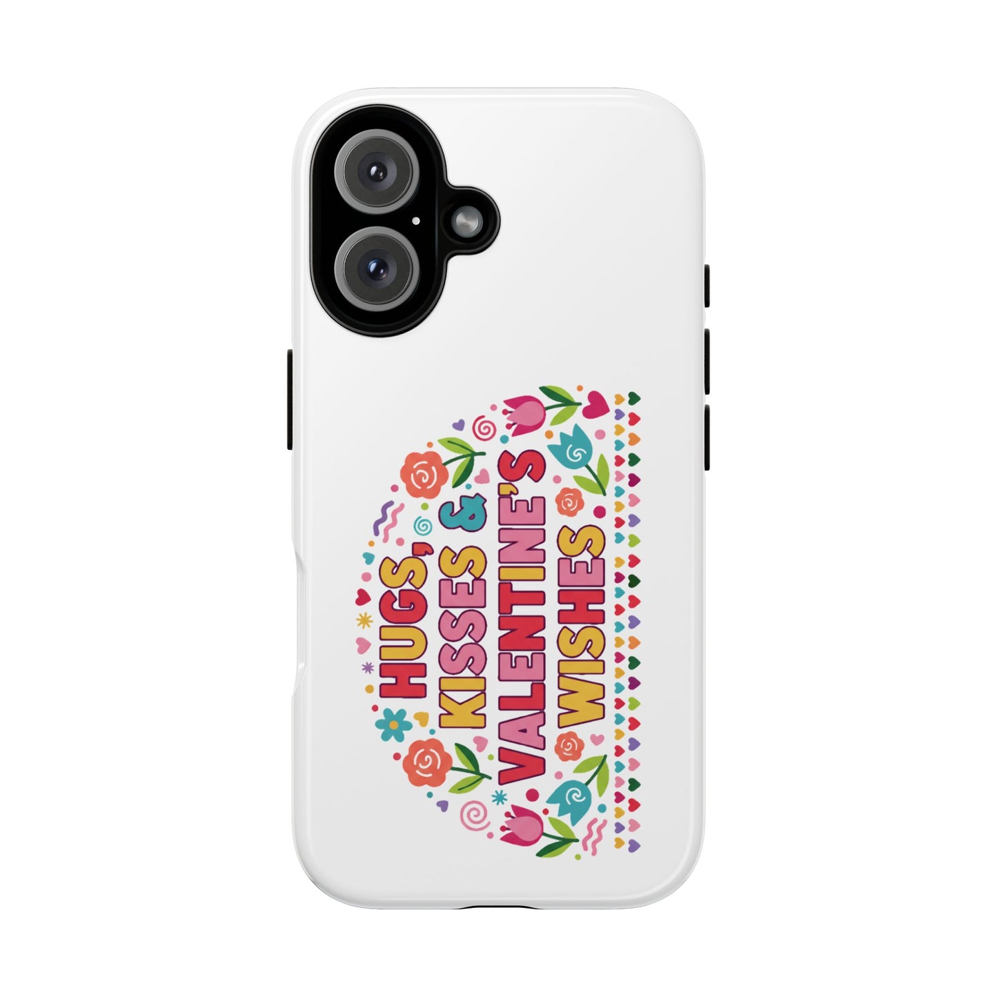 Hugs, Kisses & Valentine’s Wishes - Phone Case
