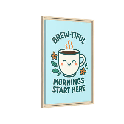 Brew-tiful Mornings Start Here - Framed Canvas
