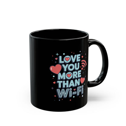 Love You More Than Wi‑Fi - Black Mug