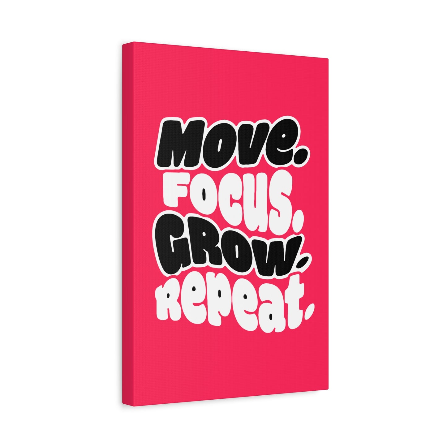 Move. Focus. Grow. Repeat. - Stretched Canvas