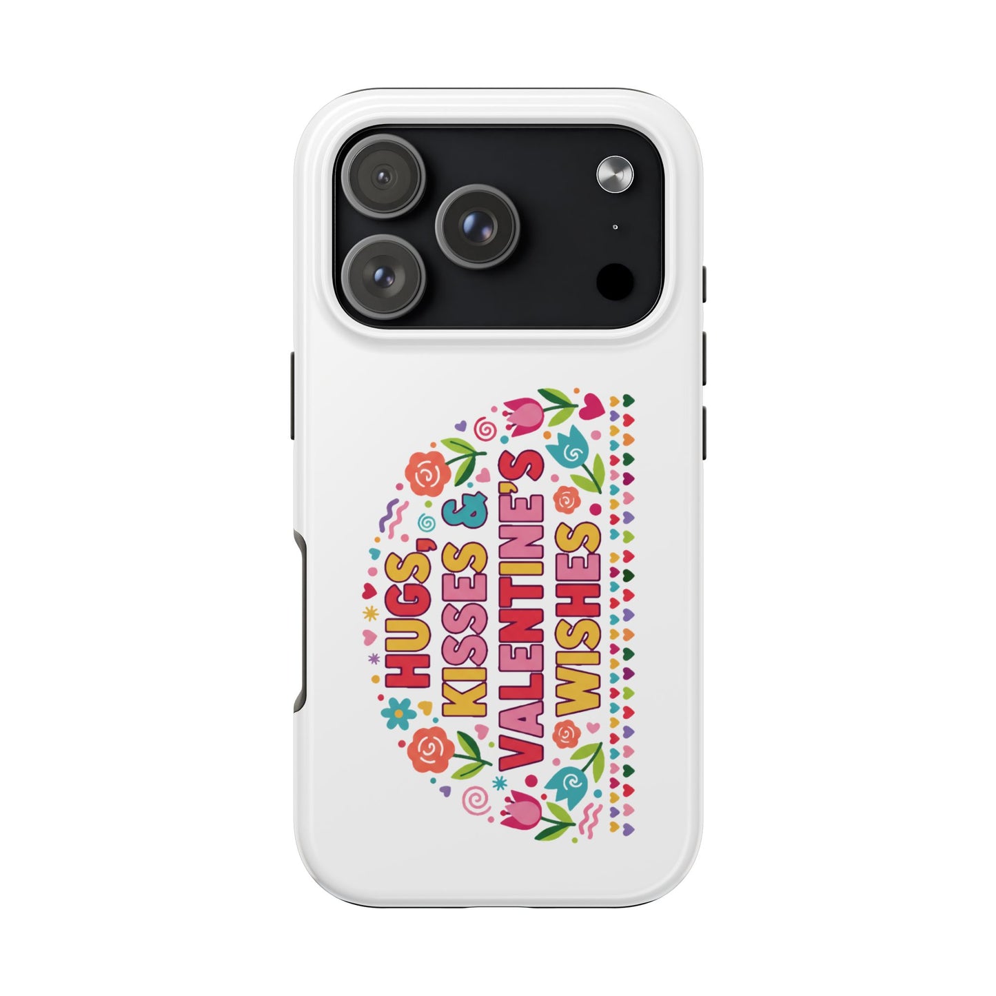 Hugs, Kisses & Valentine’s Wishes - Phone Case