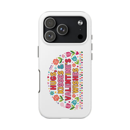 Hugs, Kisses & Valentine’s Wishes - Phone Case