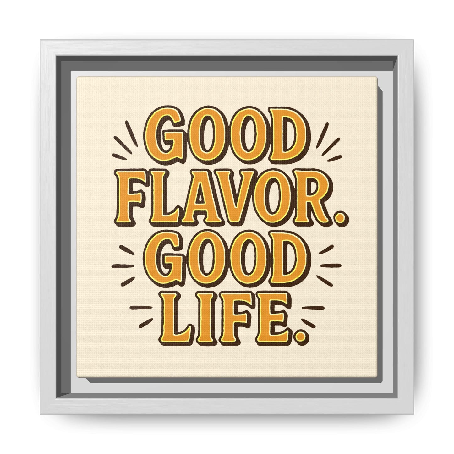 Good Flavor. Good Life. - Framed Canvas