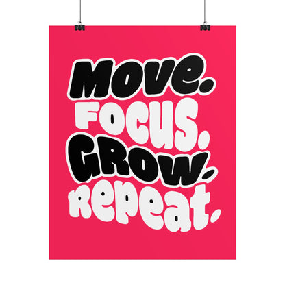 Move. Focus. Grow. Repeat. - Rolled Poster
