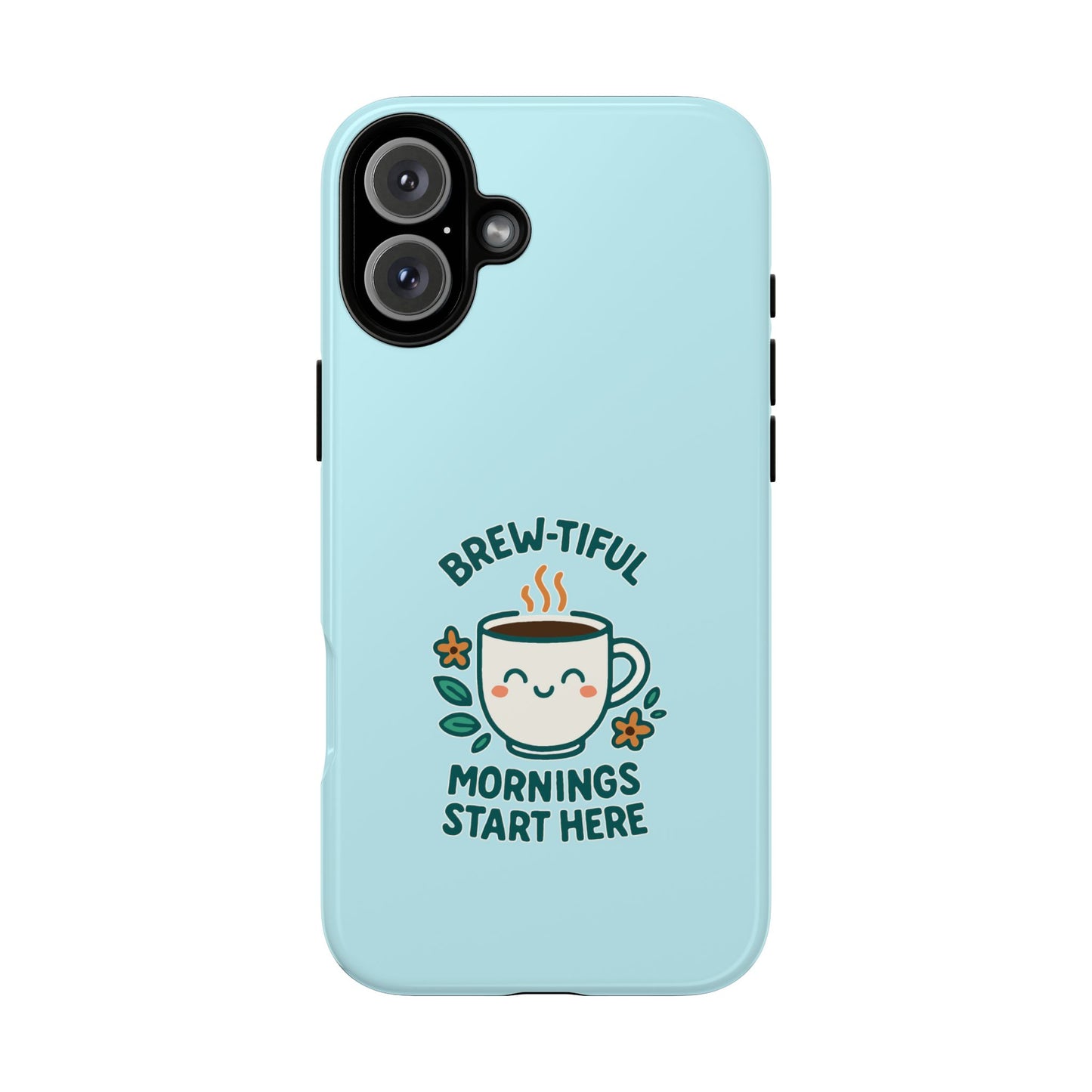 Brew-tiful Mornings Tough Phone Case, Cute Coffee Cases, Gift for Coffee Lovers, Bright & Cheerful Phone Accessories