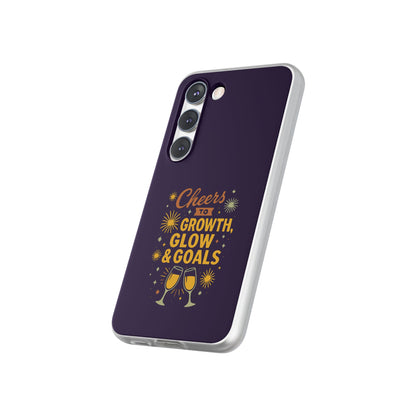 Cheers to Growth, Glow & Goals - Flexi Phone Case