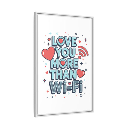 Love You More Than Wi‑Fi - Framed Canvas