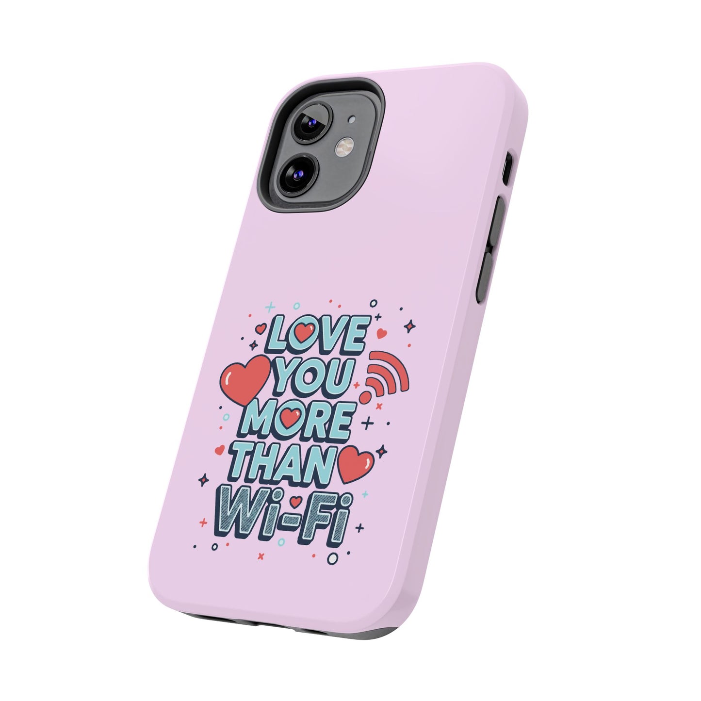 Love You More Than Wi‑Fi - Phone Case
