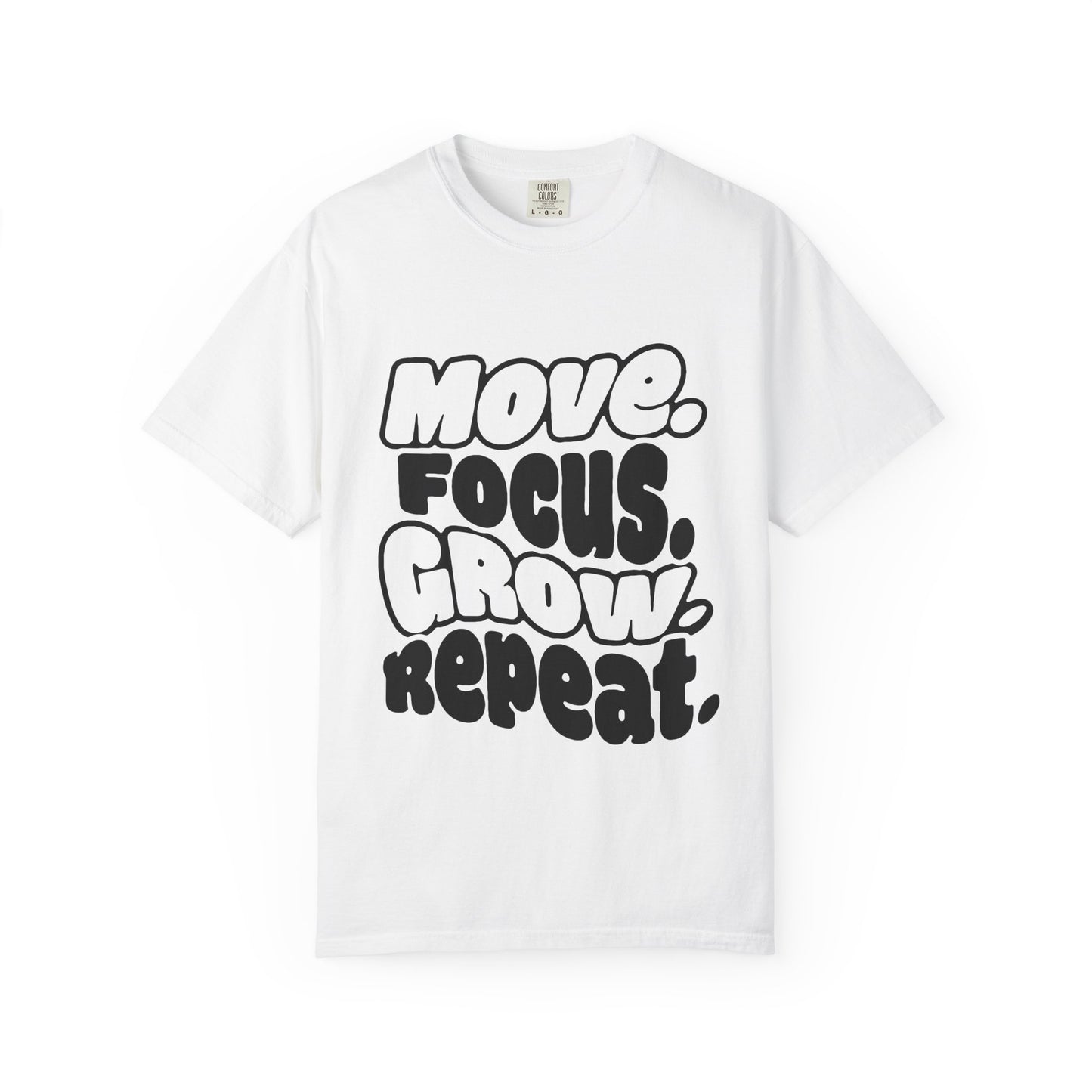 Move. Focus. Grow. Repeat. - T-Shirt