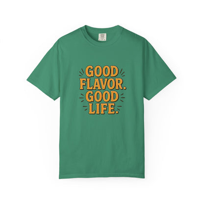 Good Flavor. Good Life. - T-Shirt