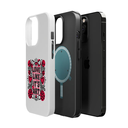 Love Like It's Art - Magnetic Phone Case