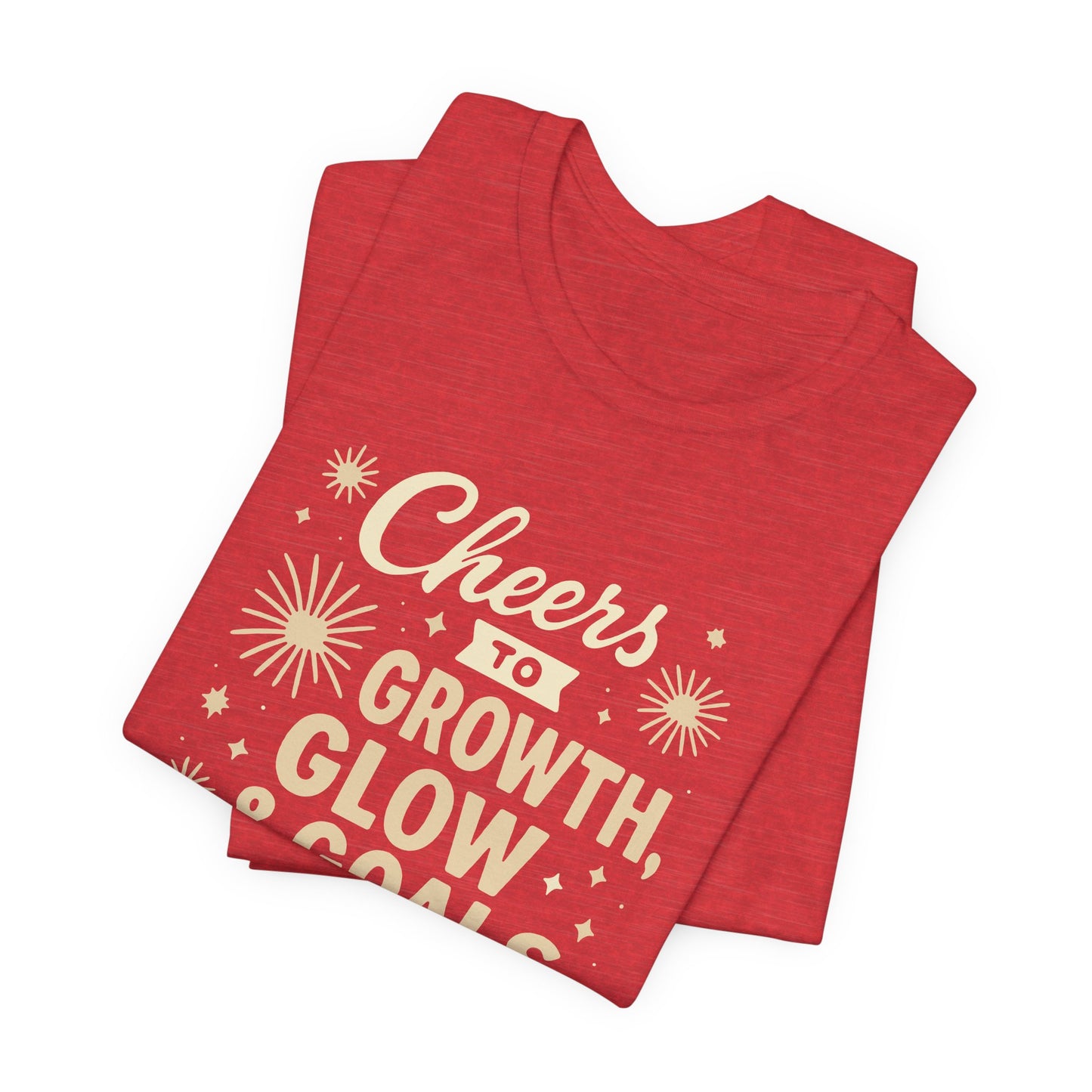 Cheers to Growth, Glow & Goals - T-Shirt