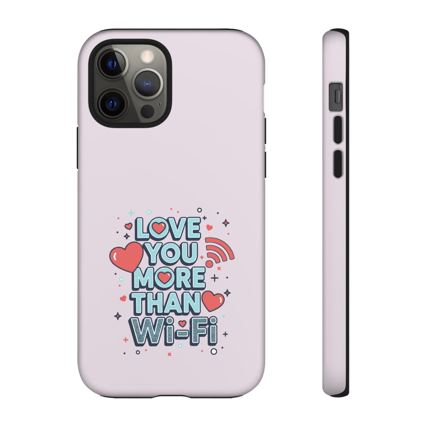 Love You More Than Wi‑Fi - Tough Phone Case