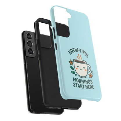 Brew-tiful Mornings Start Here - Phone Case