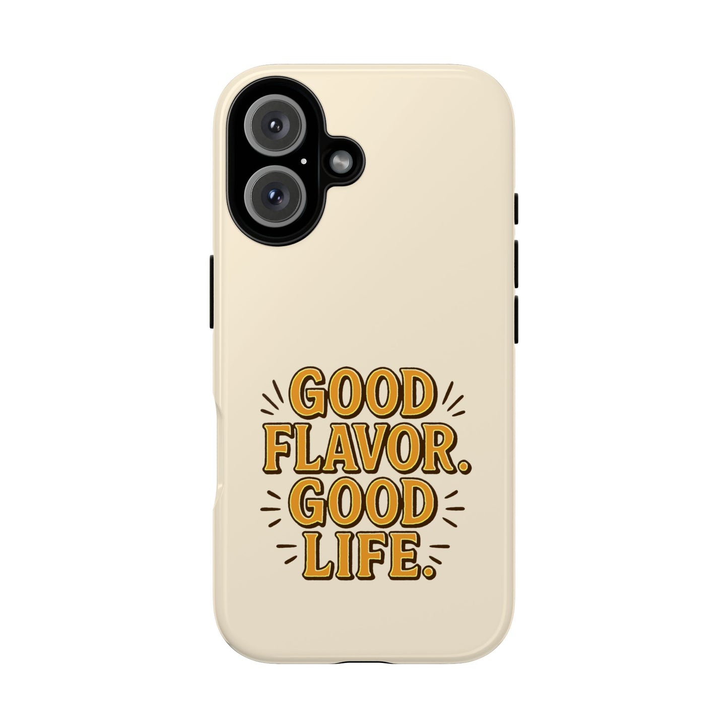 Good Flavor. Good Life. - Tough Phone Case