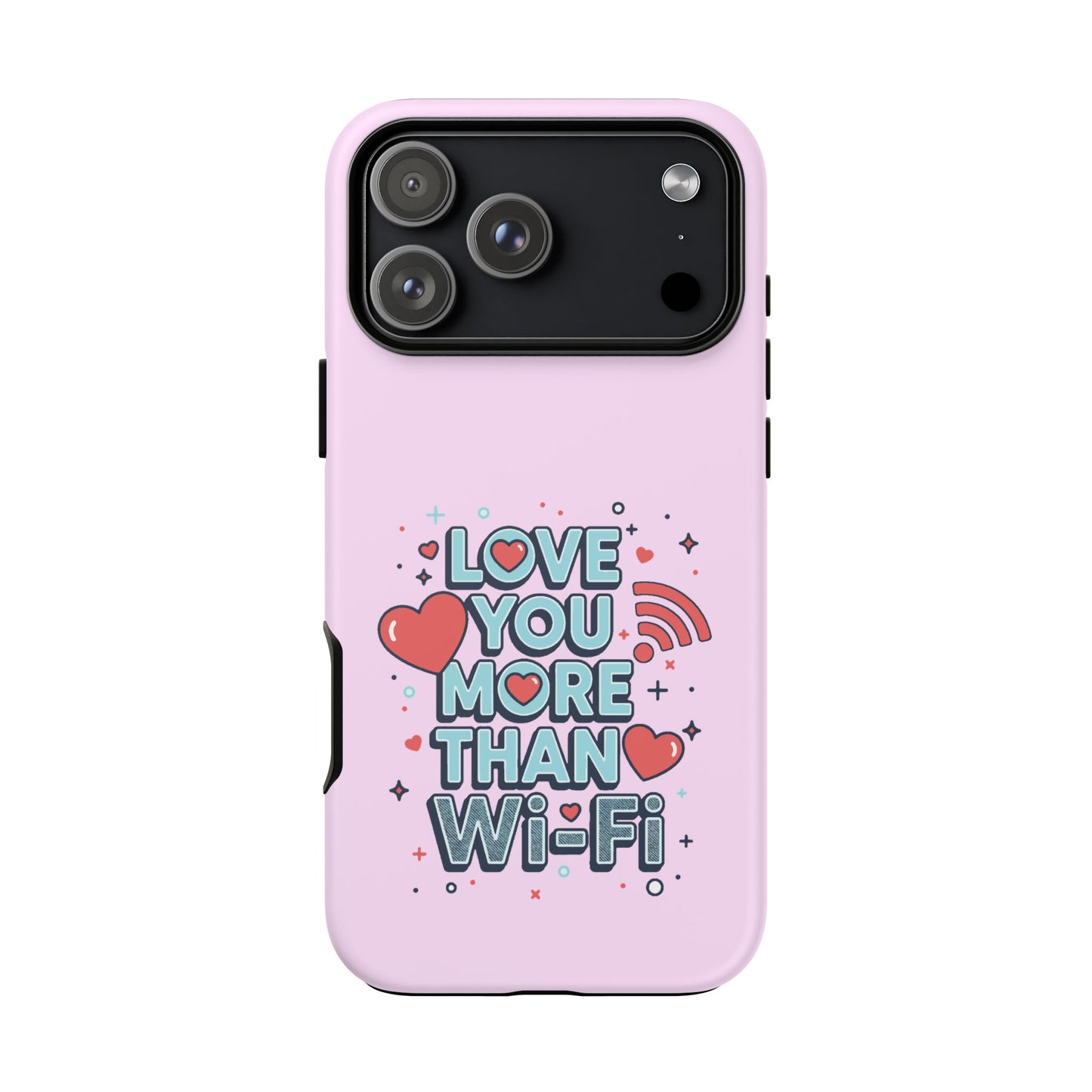 Love You More Than Wi‑Fi - Phone Case