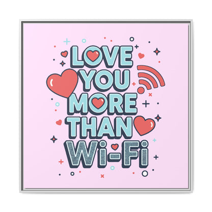 Love You More Than Wi‑Fi - Framed Canvas